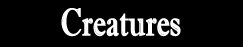 [Creatures]